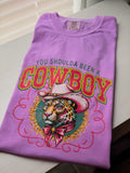 Shoulda Been a Cowboy Tee