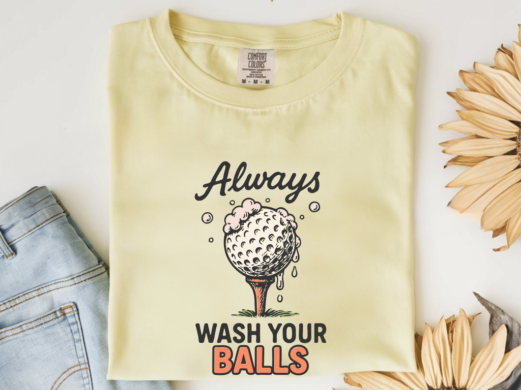 Always Wash Your Balls Tee